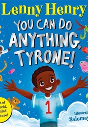You Can Do Anything, Tyrone! (Lenny Henry)