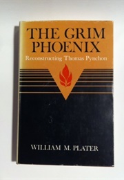 The Grim Phoenix: Reconstructing Thomas Pynchon (William M. Plater)