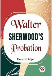 Walter Sherwood's Probation (Horatio Alger)