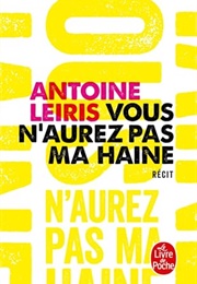 Vous N'aurez Pas Ma Haine (Antoine Leiris)