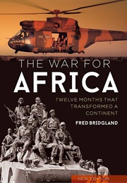 The War for Africa: Twelve Months That Transformed a Continent (Bridgland, Fred)