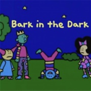 Bark in the Dark