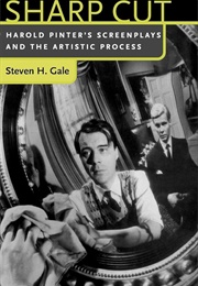 Sharp Cut: Harold Pinter's Screeplays & the Artistic Process (Steven H. Gale)