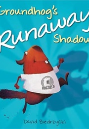 Groundhog's Runaway Shadow (David Biedrzycki)