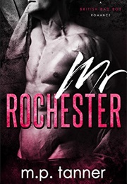 Mr. Rochester: British Bad Boy (M.P. Tanner)