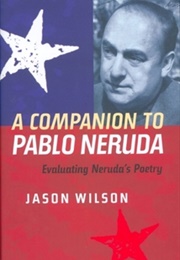 A Companion to Pablo Neruda (Jason Wilson)