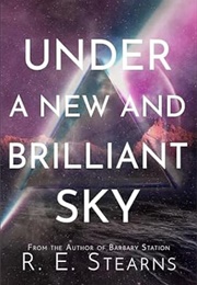 Under a New and Brilliant Sky (R.E. Stearns)