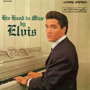 Elvis Presley - His Hand in Mine