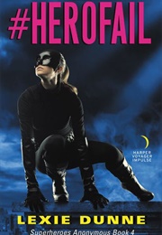 #Herofail (Lexie Dunne)