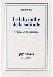 Le Labyrinthe De La Solitude (Octavio Paz)