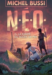 NEO - La Chute Du Soleil De Fer, Tome 1 (Michel Bussi)