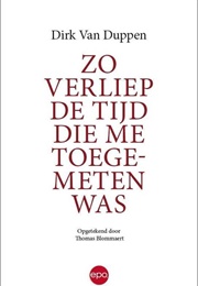 Zo Verliep De Tijd Die Me Toegemeten Was (Dirk Van Duppen)