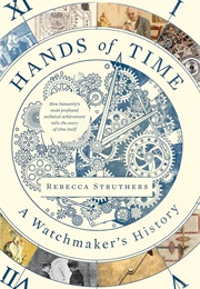 Hands of Time: A Watchmaker's History (Struthers, Rebecca)