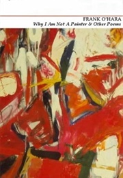 Why I Am Not a Painter and Other Poems (Frank O'Hara)