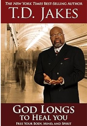 God Longs to Heal You (T D Jakes)