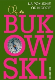 "Na Południe Od Nigdzie" (Charles Bukowski)