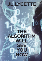 The Algorithm Will See You Now (J.L. Lycette)