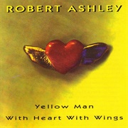 Robert Ashley - Yellow Man With Heart With Wings