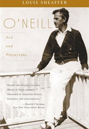O'Neill: Son and Playwright (Vol 1) (Louis Sheaffer)