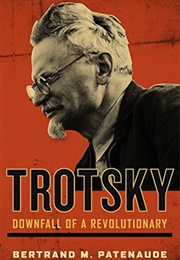 Trotsky: Downfall of a Revolutionary (Patenaude, Betrand M.)