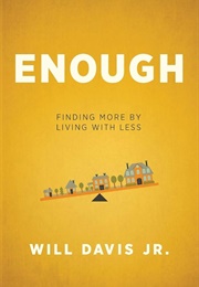 Enough: Finding More by Living With Less (Davis Jr., Will)