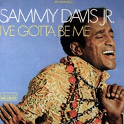 I've Gotta Be Me - Sammy Davis Jr.