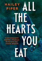 All the Hearts You Eat (Hailey Piper)