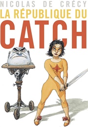 La République Du Catch (Nicolas De Crécy)