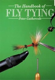 The Handbook of Fly Tying (Peter Gathercole)