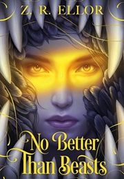 No Better Than Beasts (Z. R. Ellor)