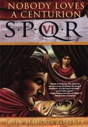 Nobody Loves a Centurion (John Maddox Roberts)