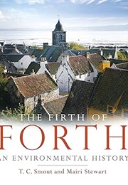 The Firth of Forth an Environmental History (T C Smout)