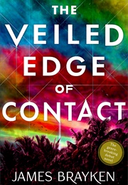 The Veiled Edge of Contact (James Brayken)