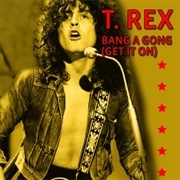 Bang a Gong (Get It On) - T. Rex