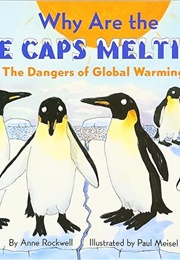 Why Are the Ice Caps Melting?: The Dangers of Global Warming (Anne Rockwell)