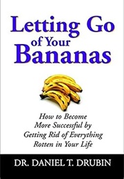 Letting Go of Your Bananas (Daniel T. Drubin)