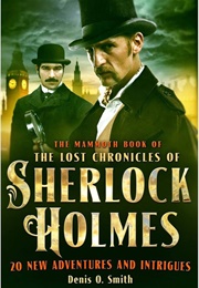 The Mammoth Book of the Lost Chronicles of Sherlock Holmes (Smith, Denis)