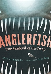 Anglerfish: The Seadevil of the Deep (Elaine M. Alexander)