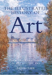 The Illustrated History of Art (Judith Clark)