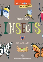 Hello, World! Kids' Guides: Exploring Insects (Jill Mcdonald)
