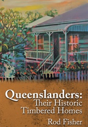 Queenslanders: Their Historic Timbered Homes (Rod Fisher)