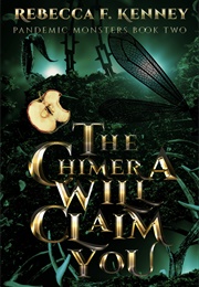 The Chimera Will Claim You (Rebecca F. Kenney)