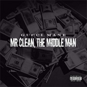 Gucci Mane - Mr. Clean, the Middle Man