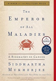 The Emperor of All Maladies: A Biography of Cancer (Siddhartha Mukherjee)