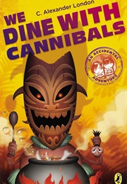 We Dine With Cannibals (C. Alexander London)