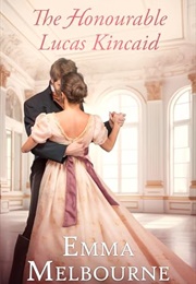The Honourable Lucas Kincaid (Emma Melbourne)