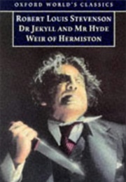 Dr Jekyll and Mr Hyde and Weir of Hermiston (Robert Louis Stevenson)