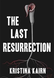 The Last Resurrection (Kristina Kairn)