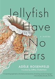 Jellyfish Have No Ears (Adèle Rosenfeld)