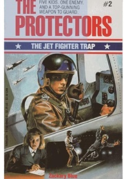 The Protectors #2: The Jet Fighter Trap (Zackary Blue)